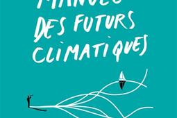 Manuel des futurs climatiques  scenarios du GIEC_Premier Parallele_9782850613517.jpg