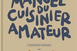 Manuel du cuisinier amateur Tout a un debut sur_Chene_9782812321344.jpg