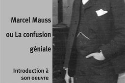 Marcel Mauss ou La confusion geniale  introducti_Ed du Croquant_9782365124874.jpg