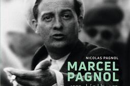 Marcel Pagnol  18951974  lalbum dune vie_Flammarion_9782081413269.jpg