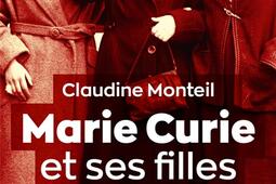 Marie Curie et ses filles : libres, géniales, pionnières, inspirantes, puissantes : essai.jpg