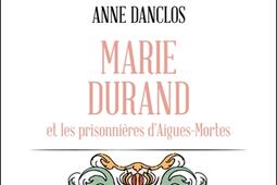 Marie Durand et les prisonnieres dAiguesMortes_F Lanore_9782382731635.jpg