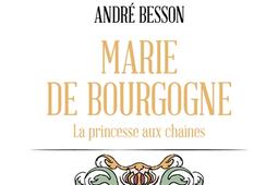 Marie de Bourgogne : la princesse aux chaînes.jpg