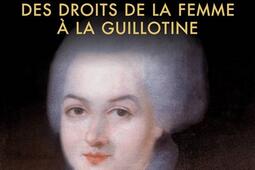 Marie-Olympe de Gouges : 1748-1793 : des droits de la femme à la guillotine.jpg