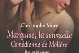 Marquise, la sensuelle : comédienne de Molière : roman historique.jpg