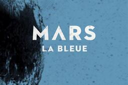Mars Vol 3 Mars la bleue_Presses de la Cite.jpg