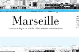 Marseille : une autre façon de voir la ville à travers son urbanisme.jpg