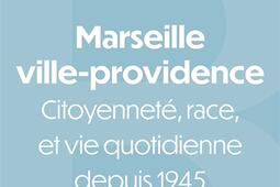 Marseille villeprovidence  citoyennete race et_Presses universitaires de Vincennes_9782379246135.jpg