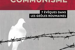 Martyrs du communisme  7 eveques dans les geoles roumaines_Salvator_9782706725951.jpg