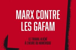 Marx contre les GAFAM  le travail aliene a lh_PUF_9782130829652.jpg