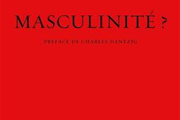 Masculinite _Grasset_9782246840114.jpg