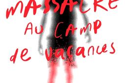 Massacre au camp de vacances_Fleuve editions_9782265159655.jpg