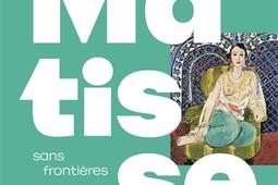 Matisse sans frontieres_Gallimard_9782073116246.jpg