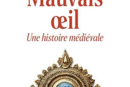 Mauvais oeil  une histoire medievale_Cerf_9782204156127.jpg