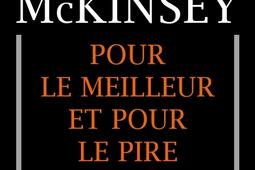 McKinsey : pour le meilleur et pour le pire : une enquête sans concession sur le cabinet de conseil le plus influent au monde.jpg