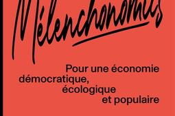 Melenchonomics_Les Liens qui liberent_9791020921192.jpg