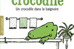 Melvil crocodile Un crocodile dans la baignoire_GallimardJeunesse.jpg