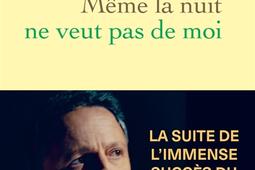 Meme la nuit ne veut pas de moi_Grasset_9782246847045.jpg