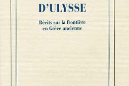 Memoire dUlysse  recits sur la frontiere en Grece ancienne_Gallimard_.jpg