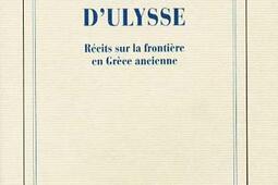 Memoire dUlysse  recits sur la frontiere en Grece ancienne_Gallimard_.jpg