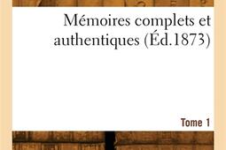 Memoires complets et authentiques Tome 1_Hachette BNF_9782418013629.jpg