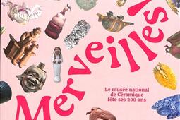 Merveilles   le Musee national de ceramique f_Gourcuff Gradenigo_SevresCite de la ceramique_9782353404100.jpg