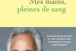 Mes mains pleines de sang_Grasset_9782246839002.jpg