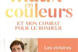 Mes maux en couleurs : et mon combat pour le bonheur.jpg