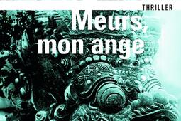 Meurs mon ange  thriller_Gallimard_9782073035752.jpg
