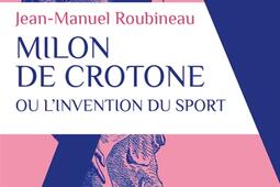 Milon de Crotone ou Linvention du sport_Alpha_9782383880974.jpg