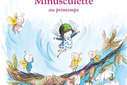 Minusculette Minusculette au printemps_Ecole des loisirs_9782211351478.jpg