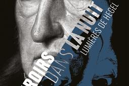 Miroirs dans la nuit : lumières de Hegel.jpg