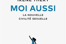 Moi aussi : la nouvelle civilité sexuelle.jpg
