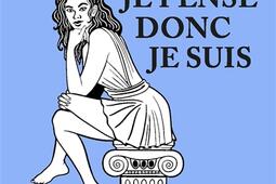 Moi aussi je pense donc je suis   quand les femmes reinventent la philosophie_Stock_9782234096592.jpg