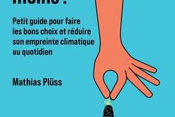 Moins, c'est moins ! : petit guide pour faire les bons choix et réduire son empreinte climatique au quotidien.jpg