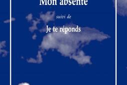 Mon absente Je te reponds_les Solitaires intempestifs.jpg