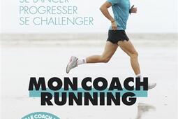 Mon coach running : se lancer, progresser, se challenger.jpg