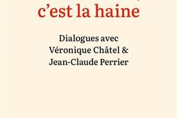 Mon ennemi, c'est la haine : dialogues avec Véronique Châtel & Jean-Claude Perrier.jpg