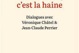 Mon ennemi, c'est la haine : dialogues avec Véronique Châtel & Jean-Claude Perrier.jpg
