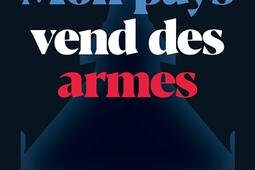 Mon pays vend des armes_Les Arenes_9782711201761.jpg