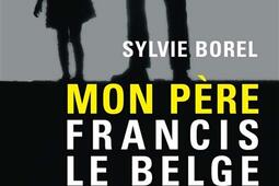 Mon pere Francis le Belge_Lattes_9782709632225.jpg