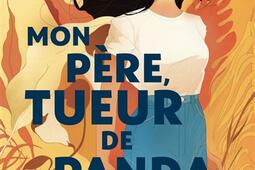 Mon pere tueur de panda_Editions Akata_9782385314057.jpg