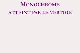 Monochrome atteint par le vertige De la blancheur_Cadran ligne_9782493603098.jpg