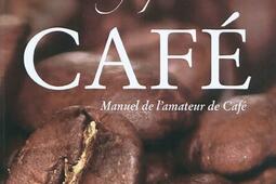 Monographie du café ou Manuel de l'amateur de café : ouvrage contenant la description et la culture du cafier, l'histoire du café, ses caractère commerciaux, sa préparation et ses propriétés.jpg