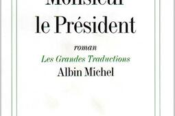 Monsieur le President  roman guatemalteque_Albin Michel_9782226085894.jpg