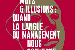 Mots & illusions : quand la langue du management nous gouverne.jpg