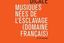 Musiques nees de lesclavage domaine francais_Philharmonie de Paris_9791094642856.jpg