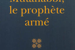 Mutanabbi le prophete arme  essai_Sindbad_9782330014360.jpg