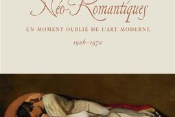 Néo-romantiques : un moment oublié de l'art moderne en Europe et aux Etats-Unis : 1926-1972.jpg