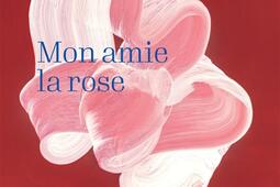 Najia Mehadji  mon amie la rose_El Viso_9788412861594.jpg